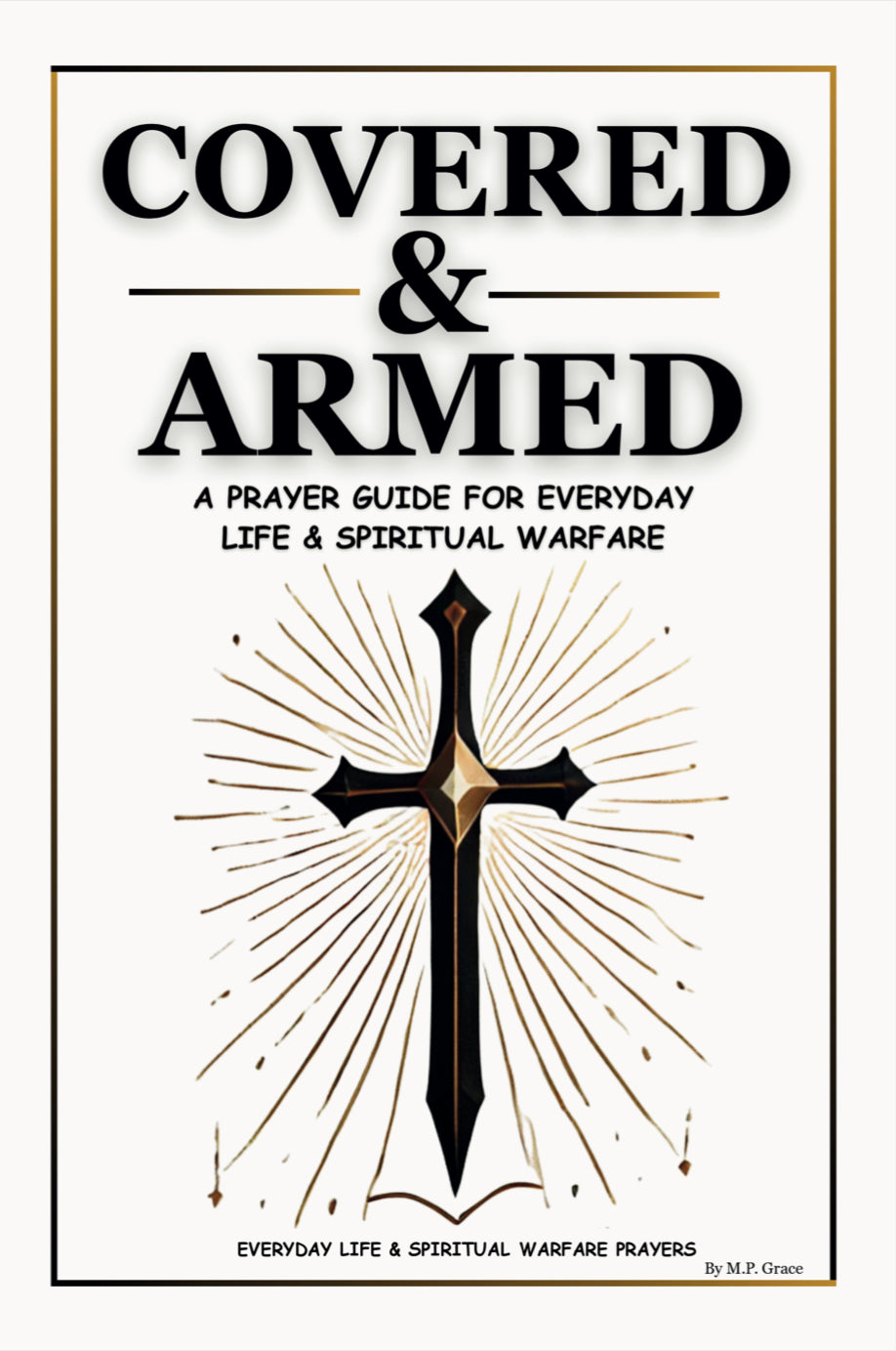 Covered & Armed: A Prayer Guide For Everyday Life & Spiritual Warfare